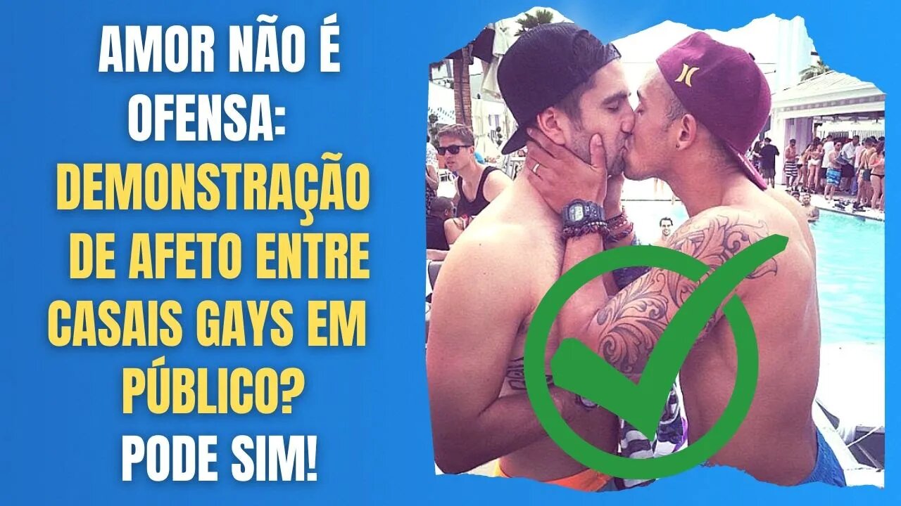 AMOR NÃO É OFENSA: AFETO ENTRE CASAIS GAYS EM PÚBLICO? PODE SIM!