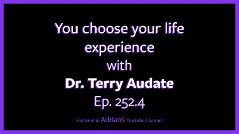 Ep. 252.4 - Dr TSA - You choose your life experience