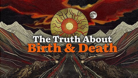 Birth & Death is not what you think (it was never real) NO BS