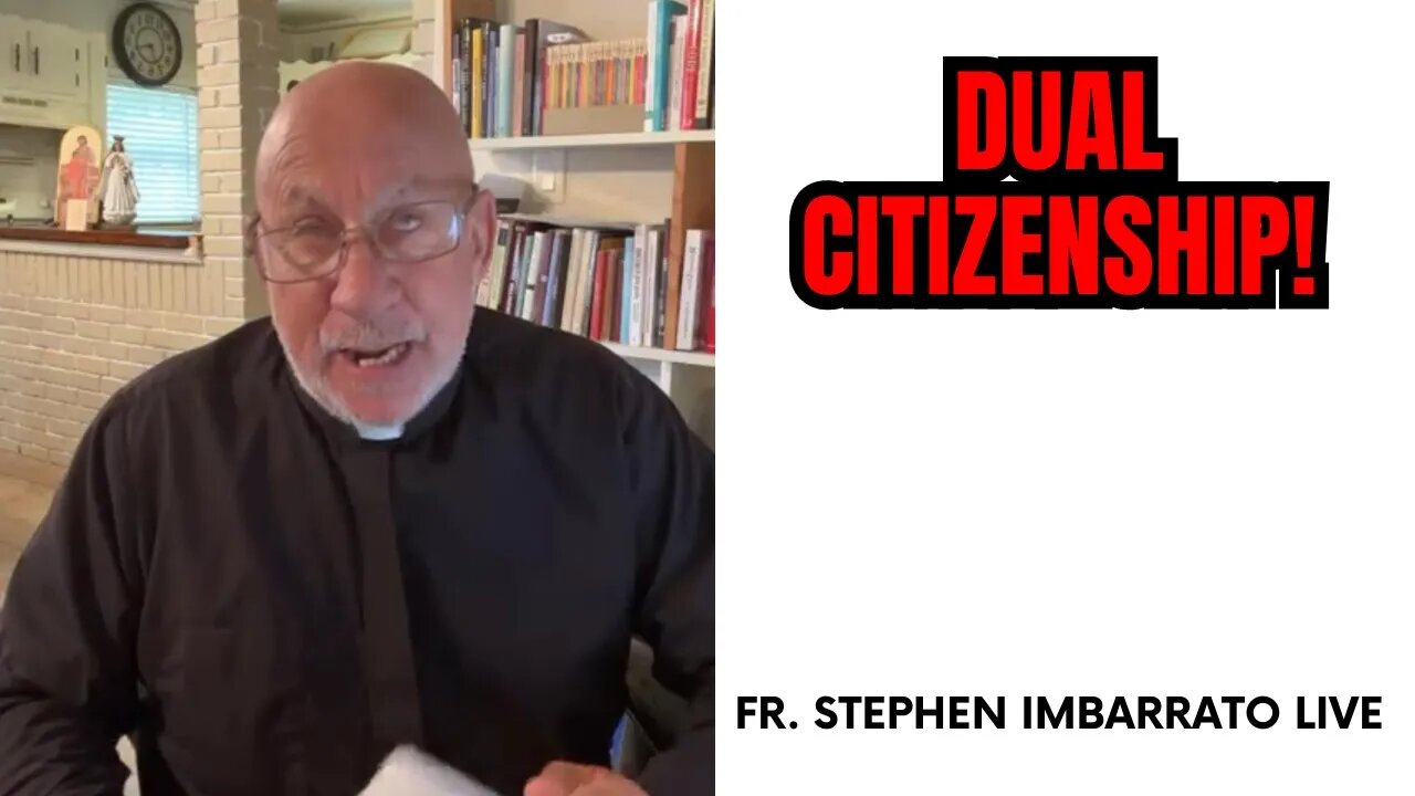 DUAL CITIZENSHIP! | Fr. Stephen Imbarrato Live - Mon, May 22, 2023