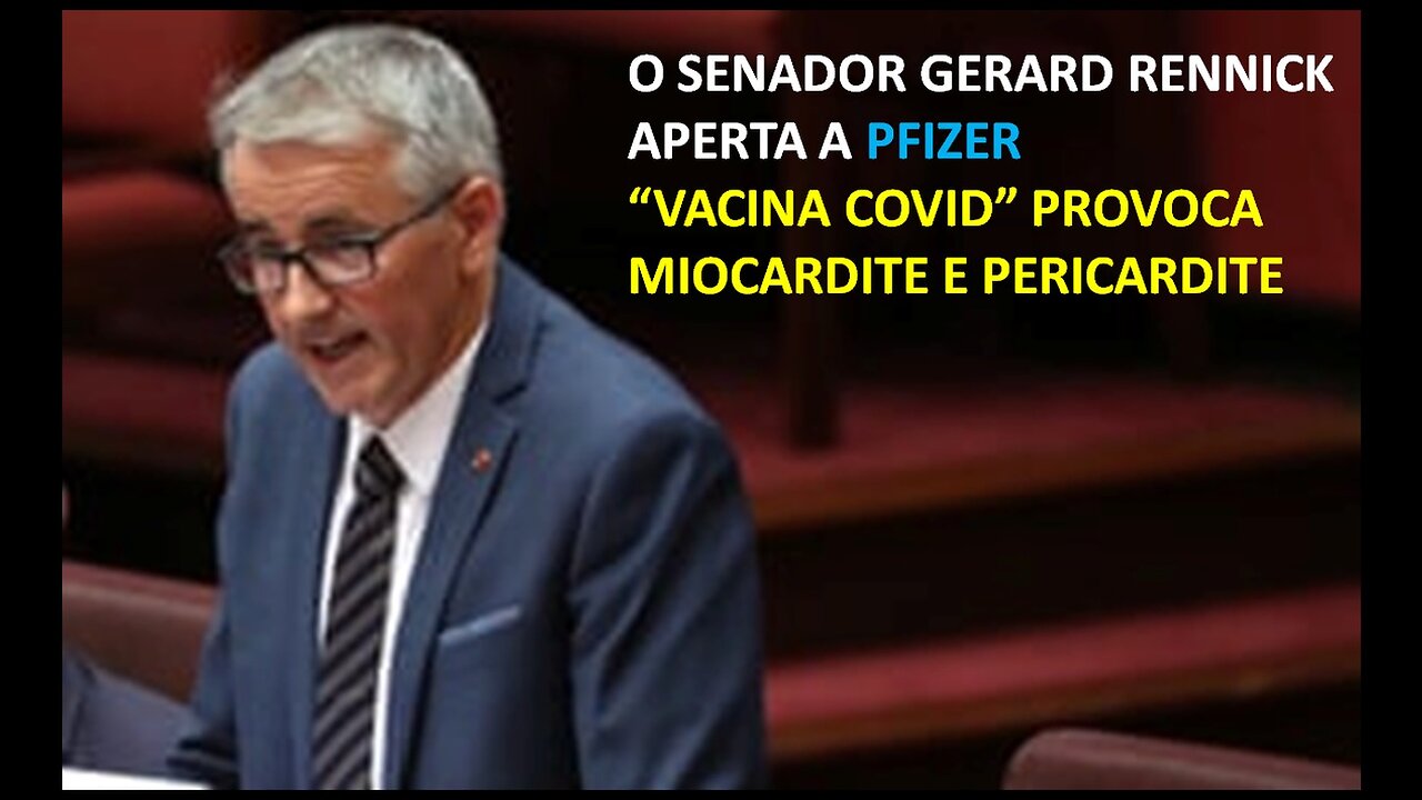 SENADOR GERARD RENNICK APERTA A PFIZER - VACINA PROVOCA MIOCARDITE E PERICARDITE