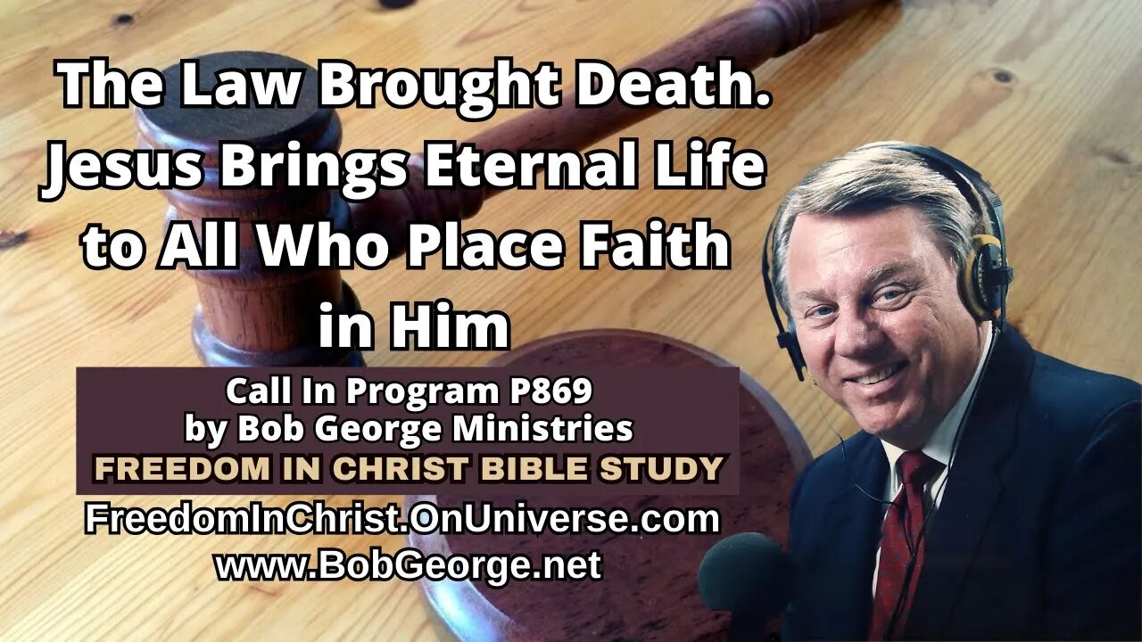 The Law Brought Death. Jesus Brings Eternal Life to All Who Place Faith in Him. by BobGeorge.net