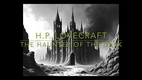 The Haunter of the Dark - by H.P. Lovecraft