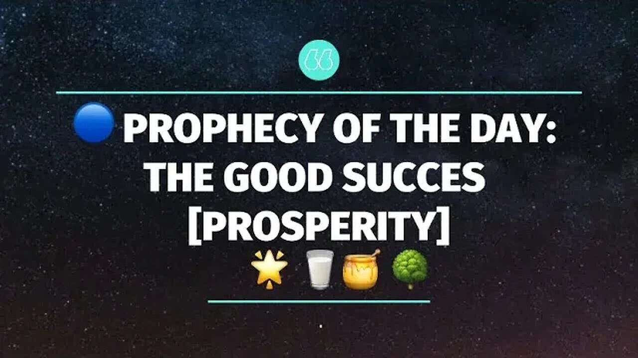 🔵 PROPHECY OF THE DAY: [PROSPERITY]✨🌟 🥛🍯 🌳