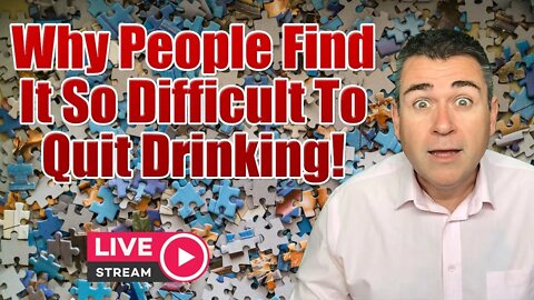 Why Do People Find It So Difficult To Quit Drinking And Stay Sober?