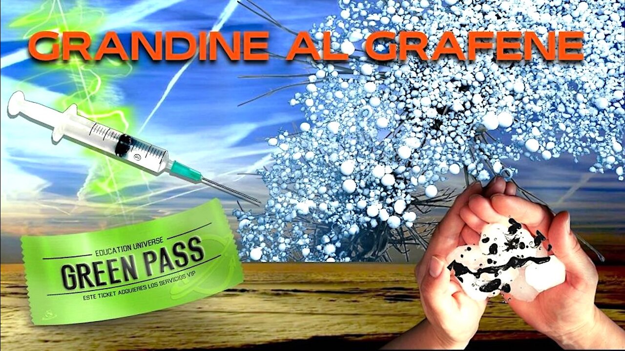 DALL’ L'INFERNO DEL GREEN PASS ALLA GRANDINE AL GRAFENE...