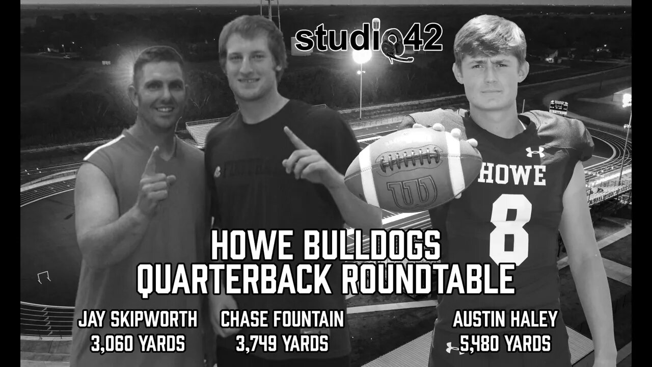 PREVIEW: Howe Quarterback Roundtable with Austin Haley, Chase Fountaine, and Jay Skipworth