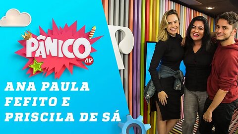 Ana Paula Renault, Fefito e Priscila de Sá - Pânico - 30/10/18