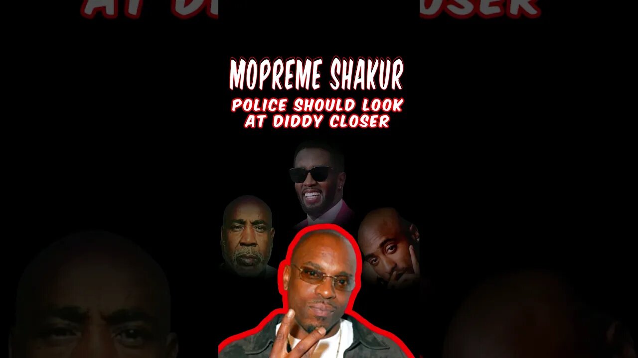 Mopreme Shakur Says Police Should Look At Keefe D's Claims About Diddy On 2pac Case