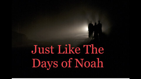 Just Like The Days of Noah