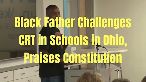 Black Father Challenges Critical Race Theory CRT at School Board Meeting in Ohio