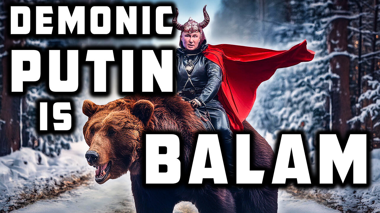 Putin Is the Genocidal Bear-Riding Goetic Demon "Balaam" Who Slaughters the West