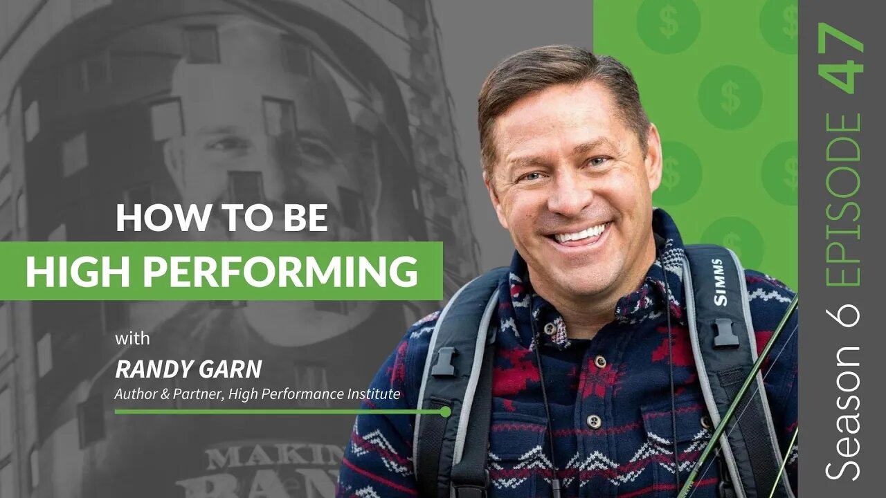 How To Be High Performing With Randy Garn #MakingBank #S6E47