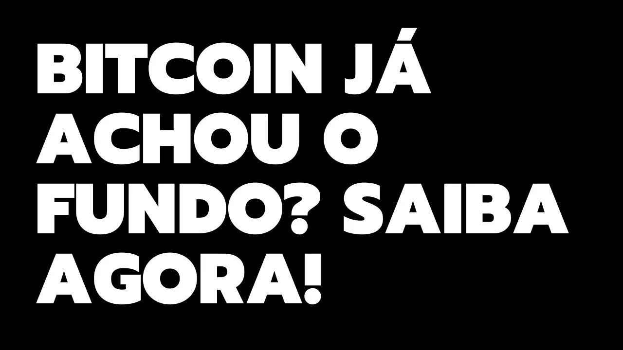 BITCOIN JÁ ACHOU O FUNDO? SAIBA AGORA!