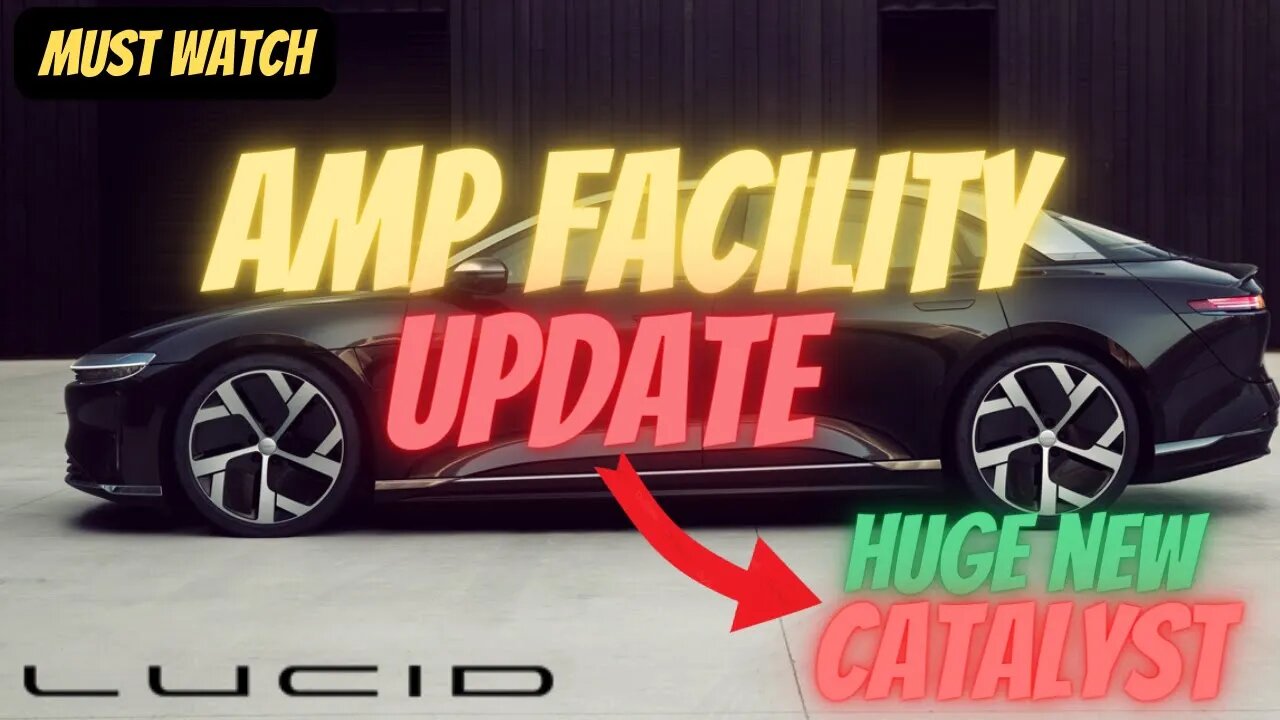 HUGE AMP FACILITY UPDATE 🔥🔥 NEW LCID CATALYST 🚀 BIGGER ADVANTAGE TO $LCID