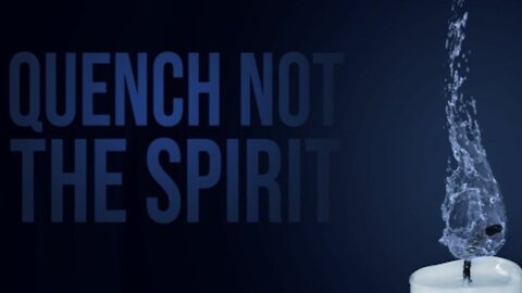 20210309 QUENCH NOT THE SPIRIT