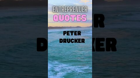 Peter Drucker's Wisdom: Entrepreneur Quotes That Will Transform Your Business