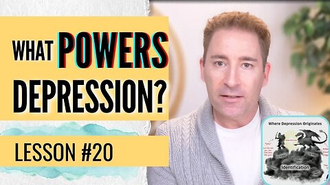 What Really Powers Depression & Anxiety | Lesson 20 of Dissolving Depression