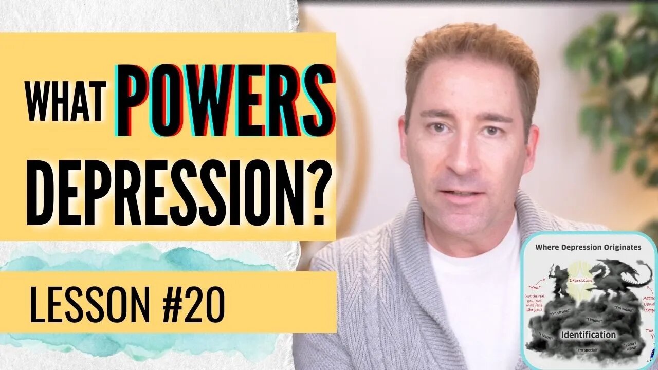 What Really Powers Depression & Anxiety | Lesson 20 of Dissolving Depression