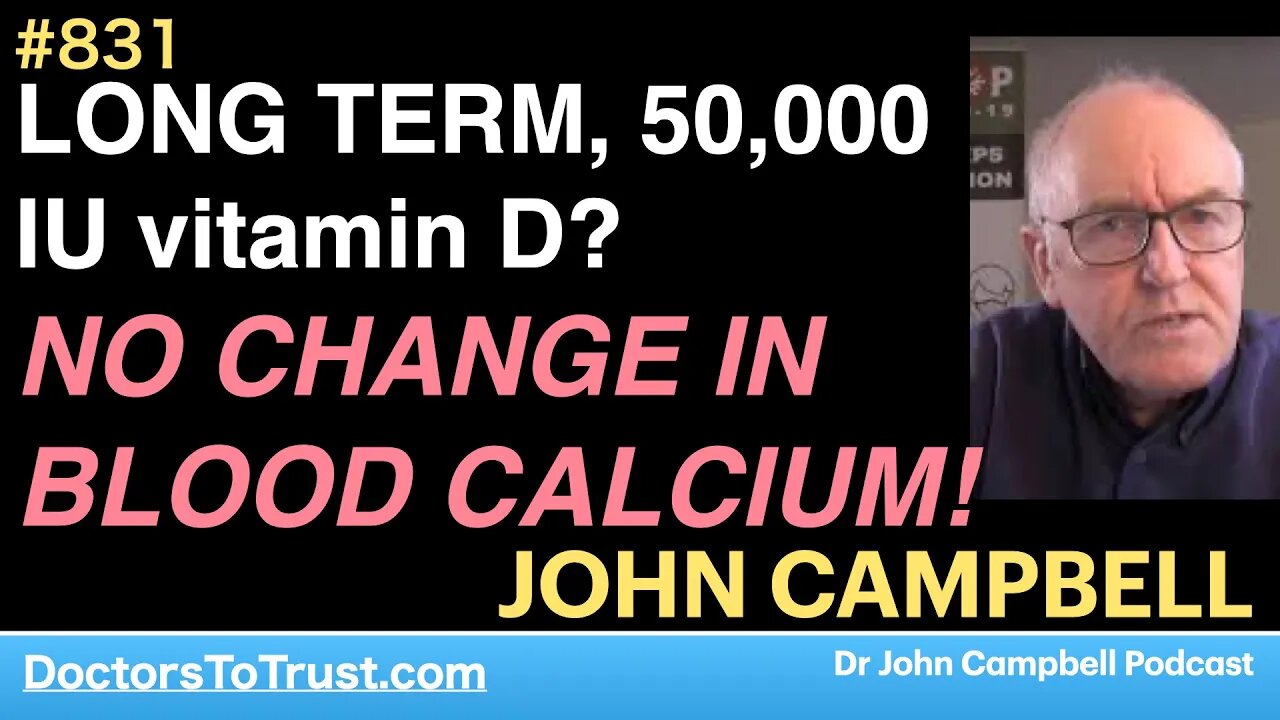 JOHN CAMPBELL 2 | LONG TERM, 50,000 IU vitamin D? NO CHANGE IN BLOOD CALCIUM!