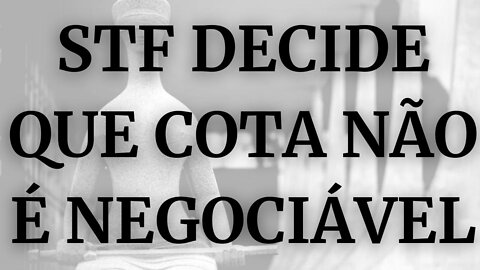 STF decide que cota não é negociável