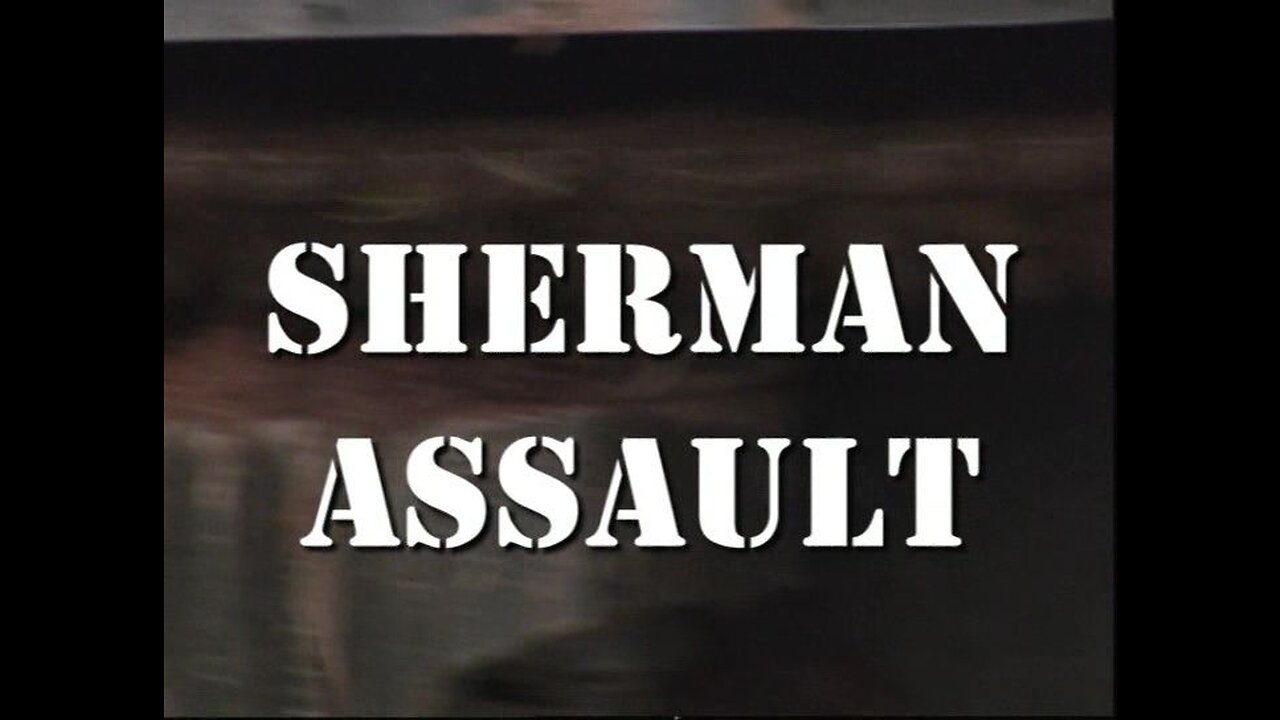 Sherman Assault (2000, WWII Documentary)