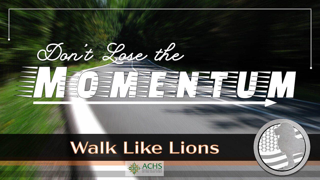 "Don't Lose the Momentum" Walk Like Lions Christian Daily Devotion with Chappy Apr 12, 2021