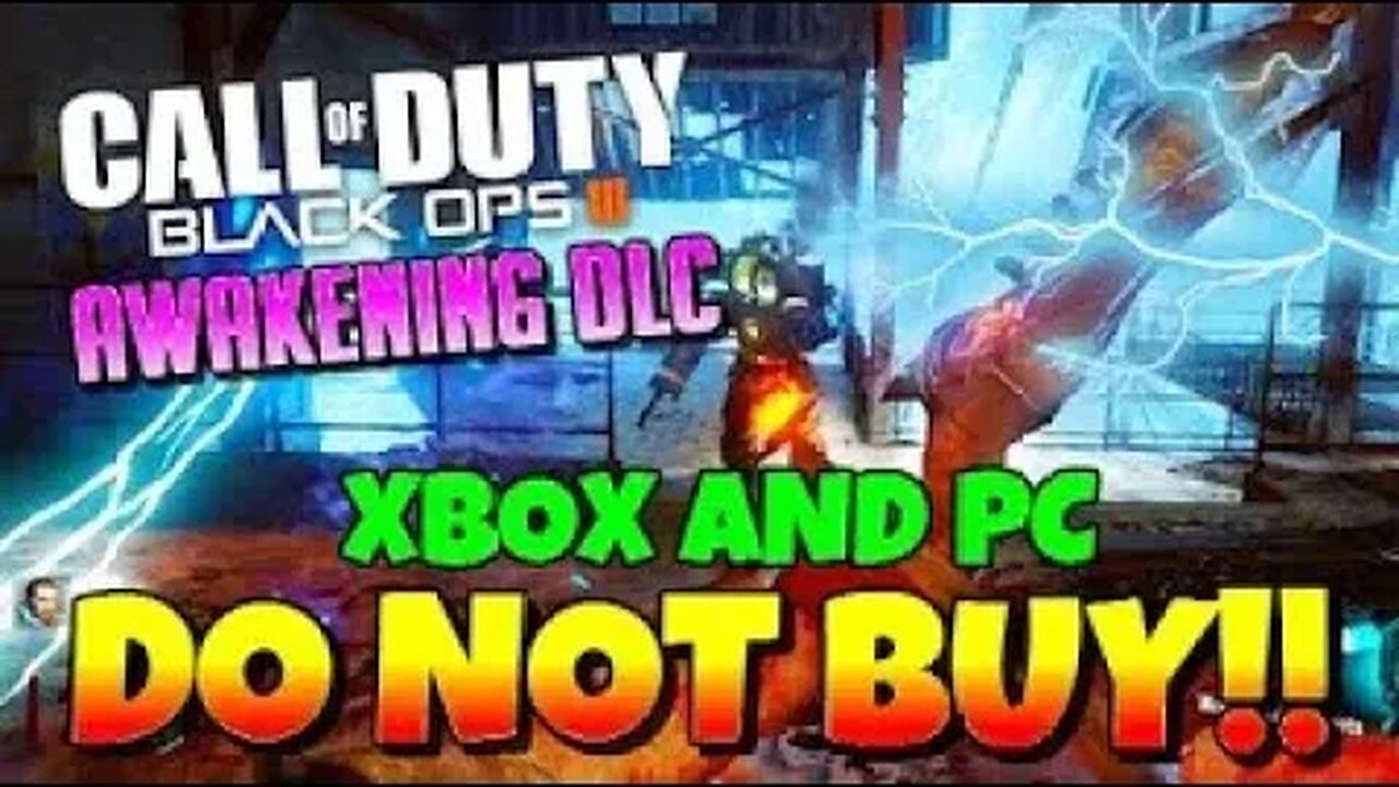 ATTENTION XBOX AND PC GAMERS!! Don't Buy Black Ops 3 Awakenings DLC