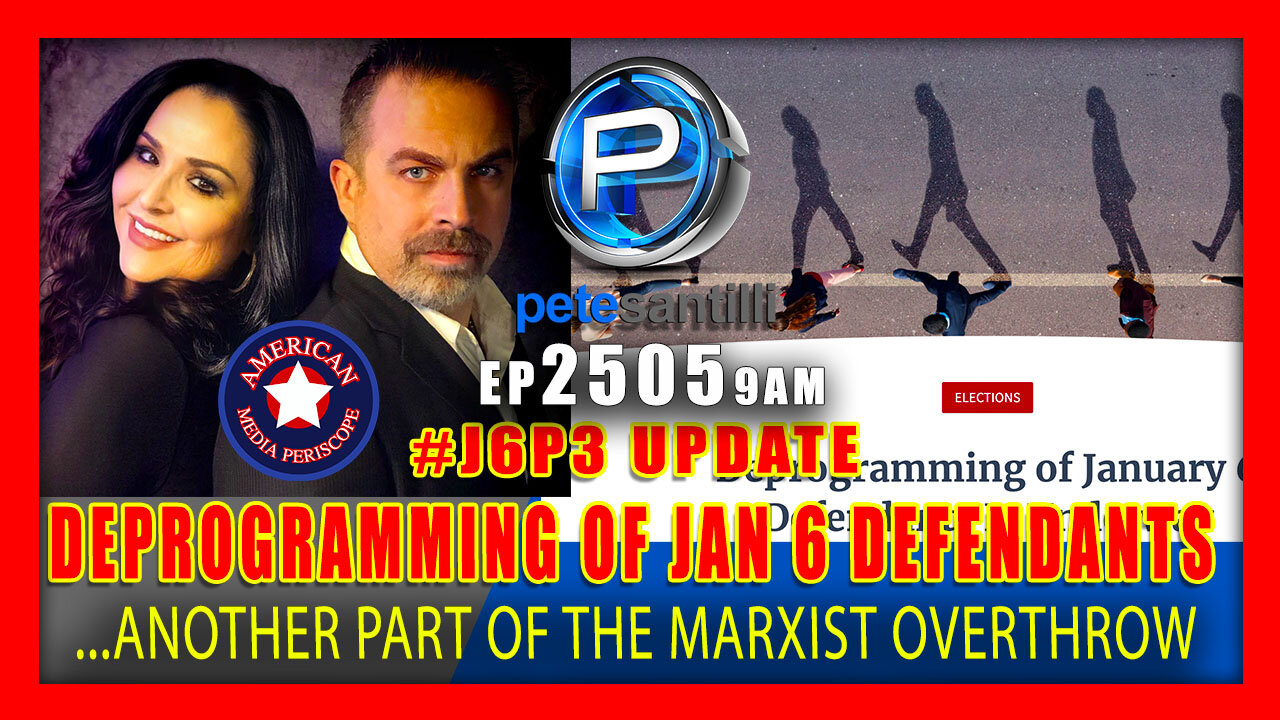 EP 2505-9AM Deprogramming of January 6 Defendants Is Underway