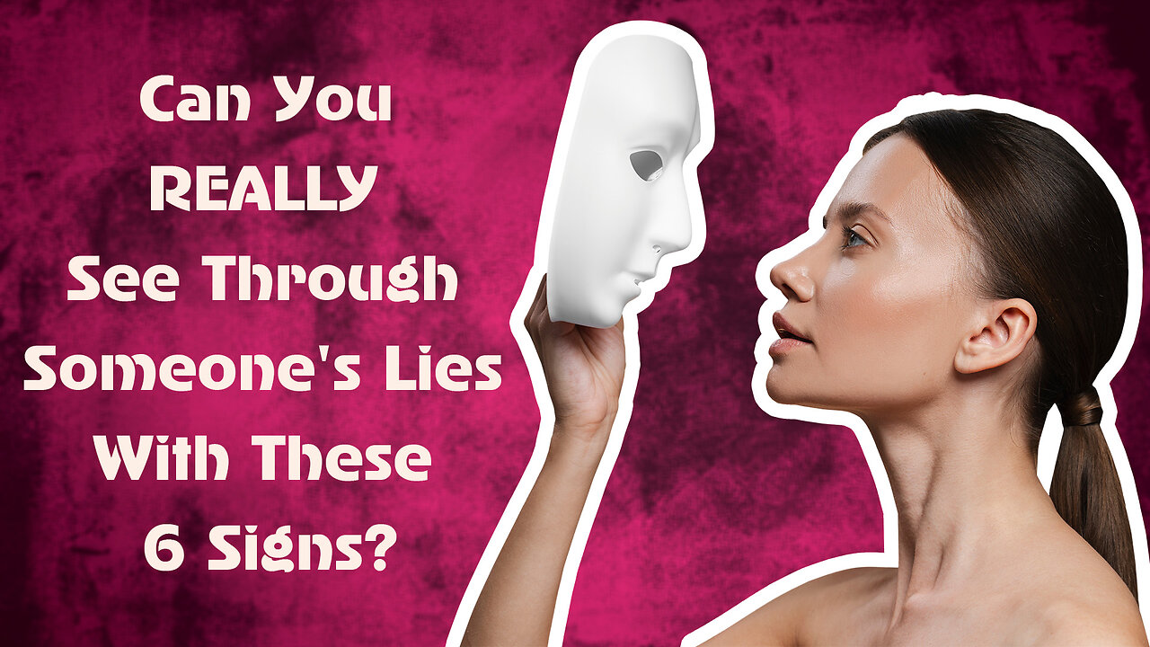 Can You REALLY See Through Someone's Lies With These 6 Signs?