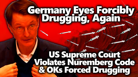 Germany Eyes Vaccine Mandate, Supreme Court Goes Full Nazi With Forced Drugging & Much More