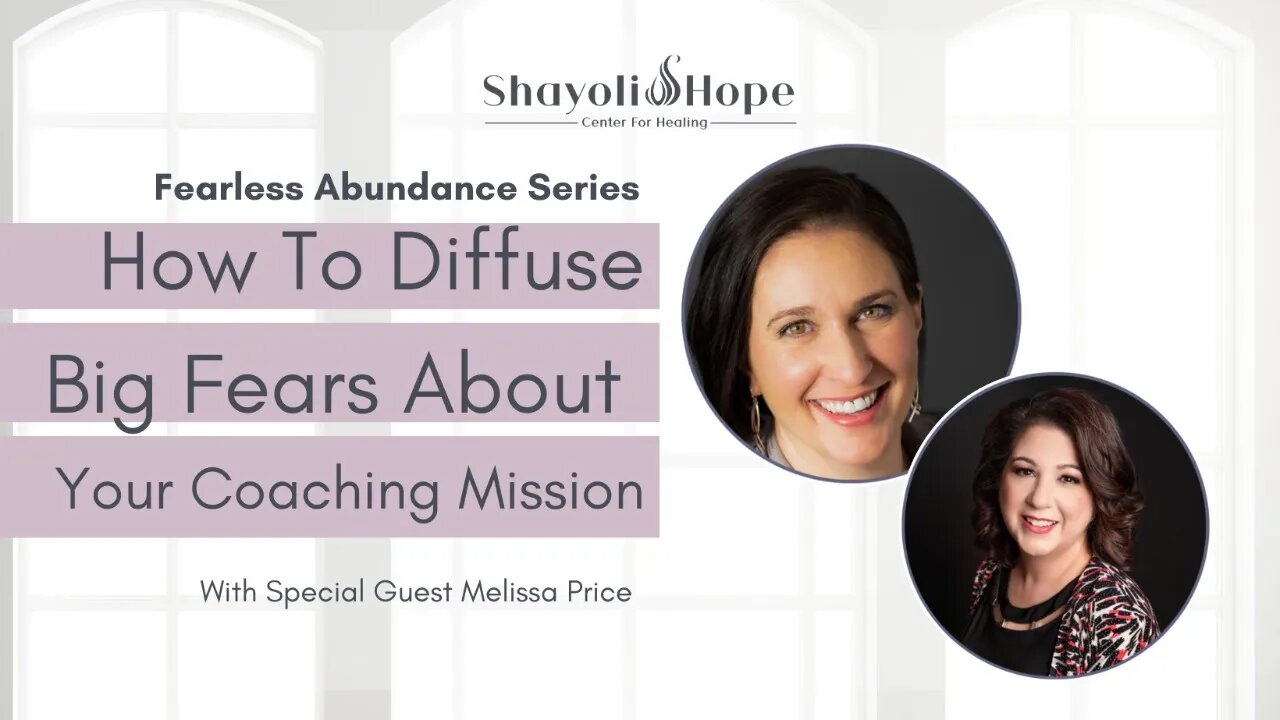 How To Diffuse Fear Around Doing Your Coaching / Healing Mission || With Melissa Price