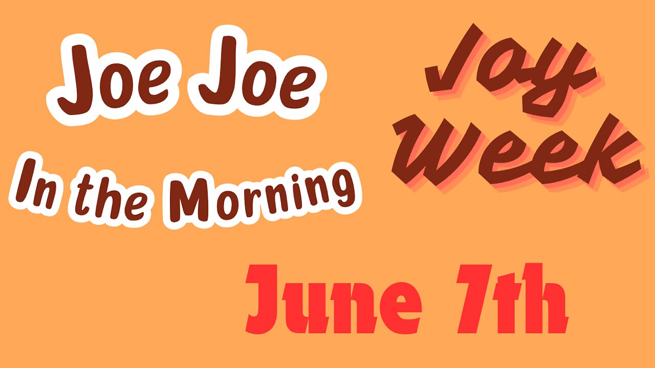 Joe Joe in the Morning June 7th