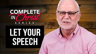 Complete In Christ Series: Let Your Speech