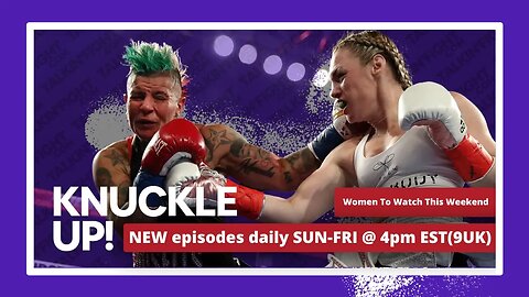 Women To Watch This Weekend | Knuckle Up with Mike and Cedric