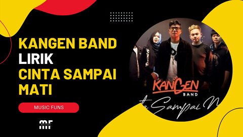 MUSIC KANGEN BAND - CINTA SAMPAI MATI (LYRICS)