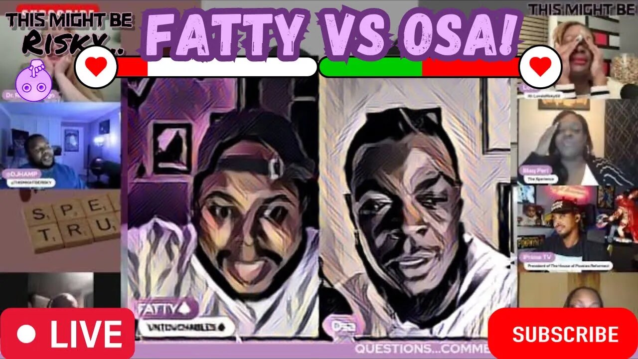 OSA VS TEAM FATTY! FATTY CALLS OSA A WOLF & A MANIPULATOR OF WOMEN! OSA SAYS FATTY IS JEALOUS OF HIM