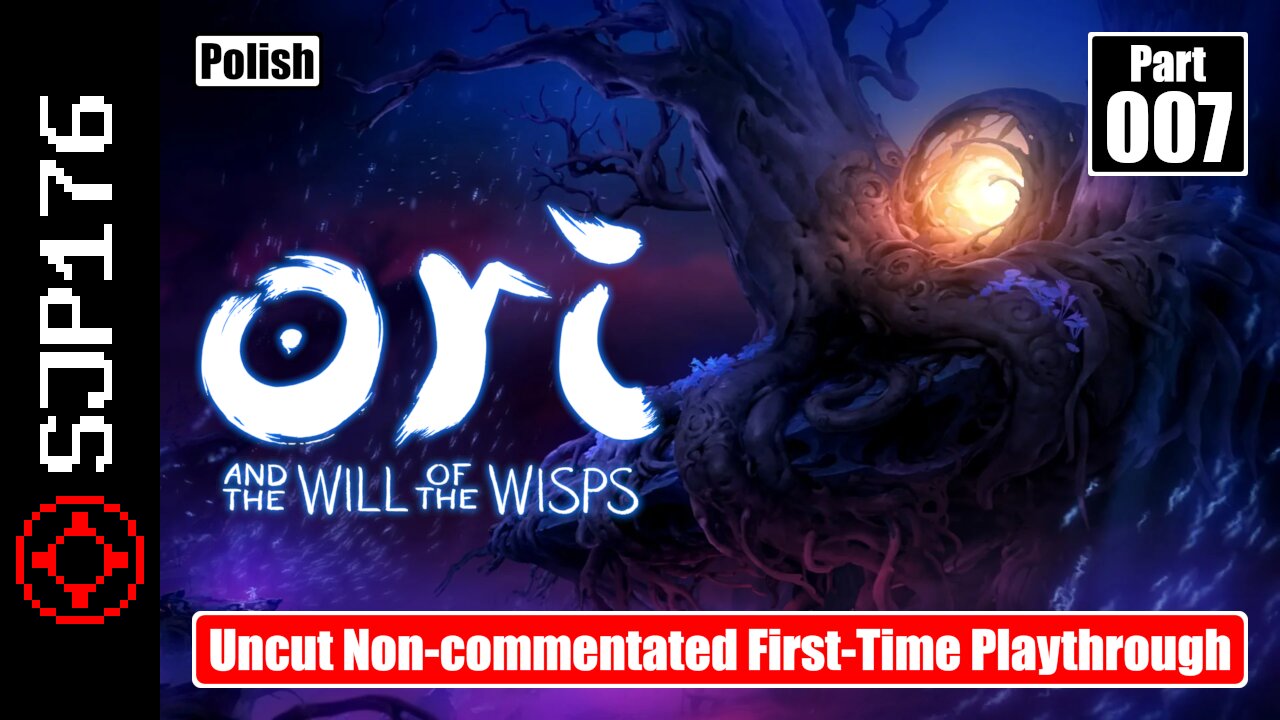 Ori and the Will of the Wisps—Part 007—Uncut Non-commentated First-Time Playthrough