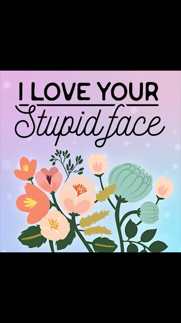 I Love Your Stupid Face [GMG Originals]