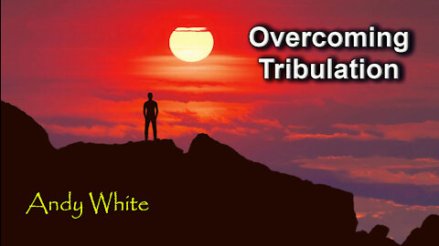 Andy White: Overcoming Tribulation