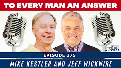 Episode 375 - Jeff Wickwire and Mike Kestler on To Every Man Answer