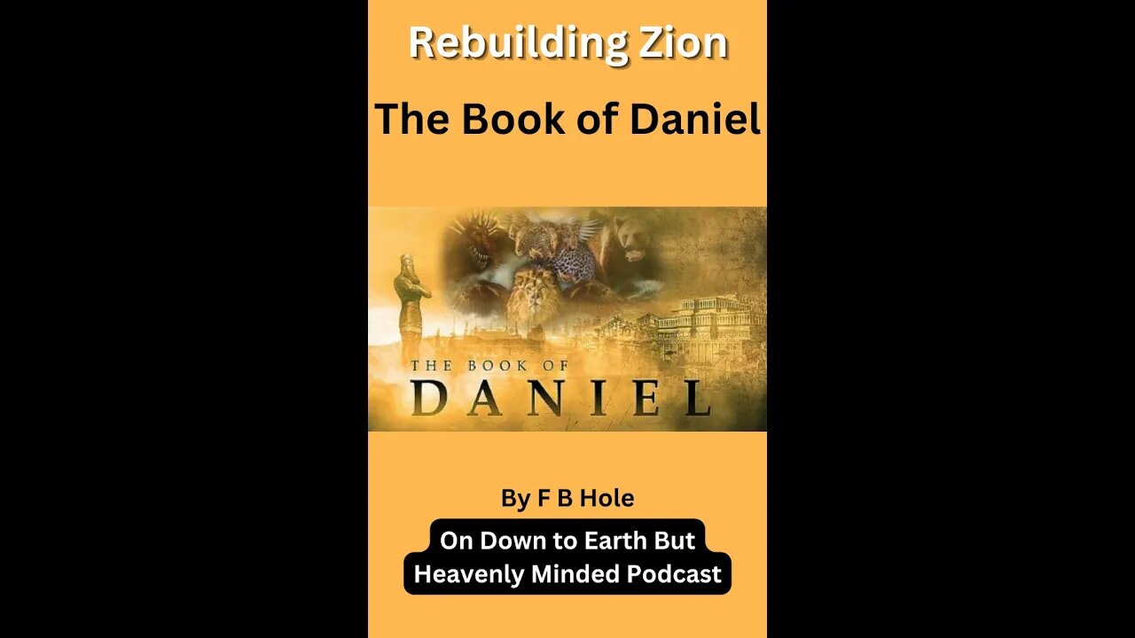 Rebuilding Zion, Daniel 4, on Down to Earth But Heavenly Minded Podcast