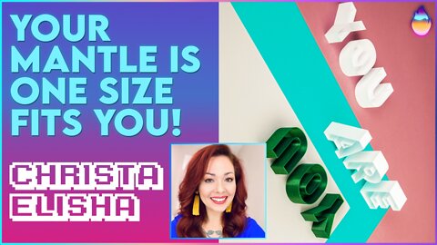 Christa Elisha: Your Mantle Is One Size Fits You | Aug 8 2022