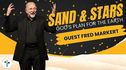 Sand & Stars: God's Plan For The Earth | Pastor Fred Markert