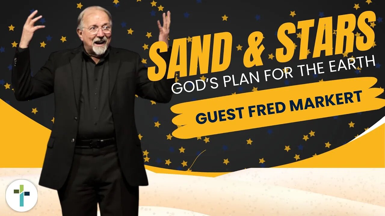Sand & Stars: God's Plan For The Earth | Pastor Fred Markert
