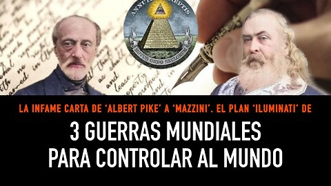 Carta de 'Albert Pike' a 'Mazzini'. El plan de tres guerras mundiales para controlar al mundo.