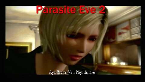 Parasite Eve 2- PS1- With Commentary- Aya Brea's New Nightmare