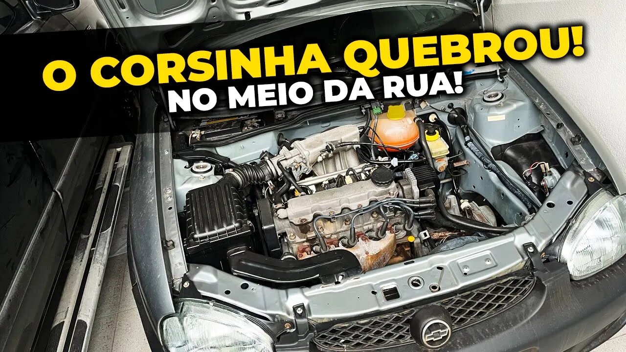 O CORSA QUEBROU E FICOU NA RUA!