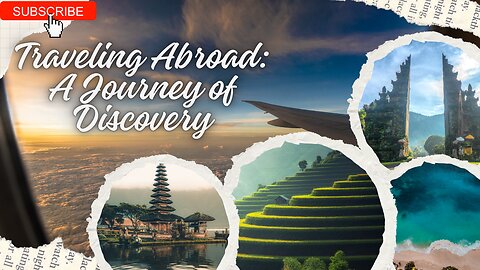 Traveling Abroad: A Journey of Discovery
