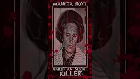 Waneta Hoyt, American Serial Killer